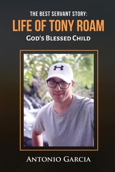 Paperback The Best Servant Story: Life of Tony Roam God's Blessed Child Book