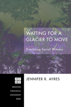 Hardcover Waiting for a Glacier to Move: Practicing Social Witness Book