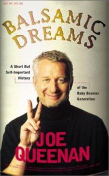 Hardcover Balsamic Dreams: A Short But Self-Important History of the Baby Boomer Generation Book