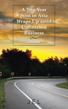 Paperback A Two-Year Stint in Asia Wraps Up amid Unfinished Business: A Journal Book