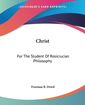 Paperback Christ: For The Student Of Rosicrucian Philosophy Book