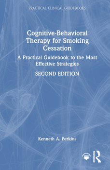 Hardcover Cognitive-Behavioral Therapy for Smoking Cessation: A Practical Guidebook to the Most Effective Strategies Book