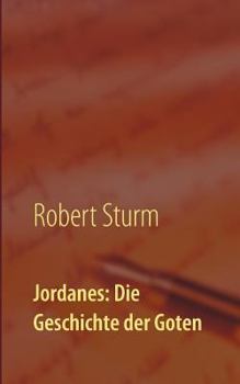 Paperback Jordanes: Die Geschichte der Goten: Übersetzt und eingeleitet von Robert Sturm [German] Book