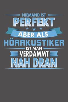 Niemand Ist Perfekt Aber Als H�rakustiker Ist Man Verdammt Nah Dran: Wochenplaner ohne festes Datum - f�r ein ganzes Jahr