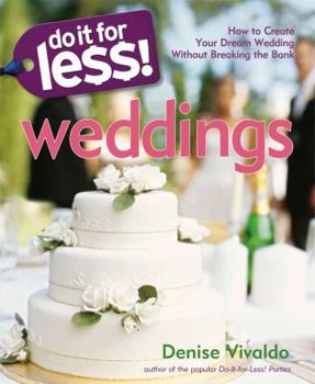 Paperback Do It for Less! Weddings: How to Create Your Dream Wedding Without Breaking the Bank Book