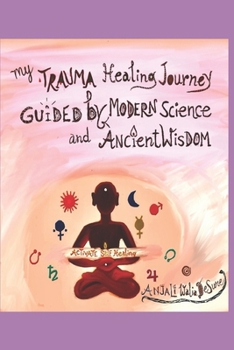 Paperback My Trauma Healing Journey: Guided by Modern Science and Ancient Wisdom Book