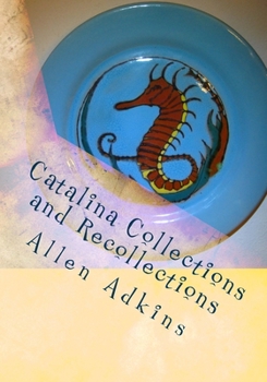 Paperback Catalina Collections and Recollections: Collecting Catalina Memories and Memorabilia Book