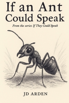 If an Ant Could Speak