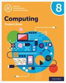 Paperback Oxford International Lower Secondary Computing Student Book 8 Book