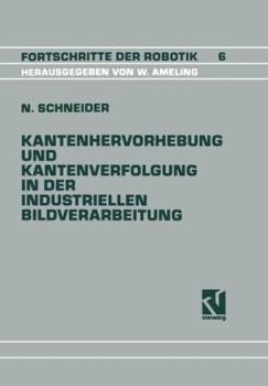 Paperback Kantenhervorhebung Und Kantenverfolgung in Der Industriellen Bildverarbeitung: Schnelle Überführung Von Graubildszenen in Eine Zur Szenenanalyse Geeig [German] Book