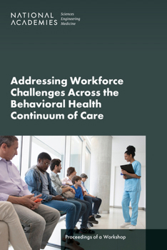 Paperback Addressing Workforce Challenges Across the Behavioral Health Continuum of Care: Proceedings of a Workshop Book