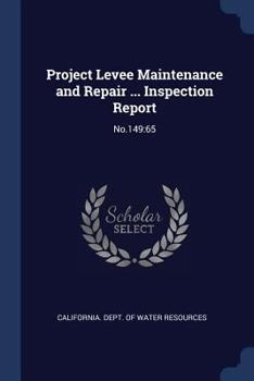 Paperback Project Levee Maintenance and Repair ... Inspection Report: No.149:65 Book