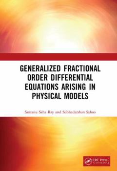 Hardcover Generalized Fractional Order Differential Equations Arising in Physical Models Book
