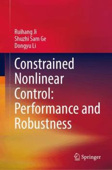 Hardcover Constrained Nonlinear Control: Performance and Robustness Book