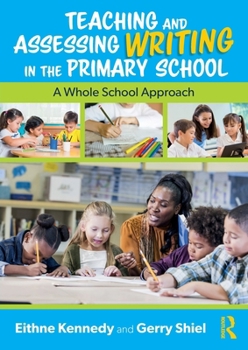 Paperback Teaching and Assessing Writing in the Primary School: A Whole School Approach Book