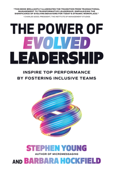 Hardcover The Power of Evolved Leadership: Inspire Top Performance by Fostering Inclusive Teams Book