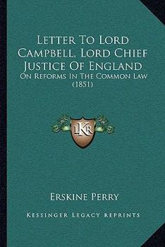 Paperback Letter To Lord Campbell, Lord Chief Justice Of England: On Reforms In The Common Law (1851) Book