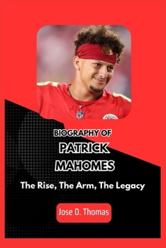 Paperback Patrick Mahomes: The Rise, The Arm, The Legacy Book