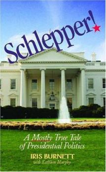 Paperback Schlepper!: A Mostly True Tale Of Presidential Politics Book