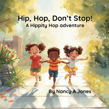 Hip, Hop, Don't Stop!: A Hippity Hop Adventure (The Rhythm and Rhyme Adventures)