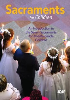Misc. Sacraments for Children: An Introduction to the Seven Sacraments for Middle-Grade Children DVD Book