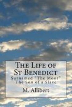 The Life of St Benedict: Surnamed "The Moor" The Son of a Slave