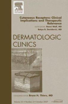 Hardcover Cutaneous Receptors: Clinical Implications, An Issue of Dermatologic Clinics (Volume 25-4) (The Clinics: Dermatology, Volume 25-4) Book