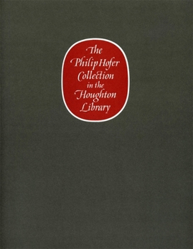The Philip Hofer Collection in the Houghton Library: A Catalogue of an Exhibition of The Philip Hofer Bequest in the Department of Printing and Graphic Arts (Houghton Library Publications)