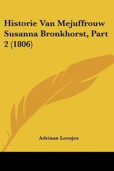 Paperback Historie Van Mejuffrouw Susanna Bronkhorst, Part 2 (1806) [Chinese] Book