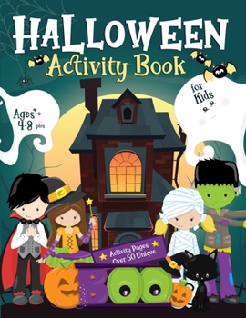 Paperback Halloween Activity Book for Kids Ages 4-8: Over 50 Activity & Coloring Pages, Spot The Differences, Dot to Dot, Puzzles, Mazes, and More. Book