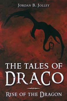 Rise of the Dragon - Book #1 of the Tales of Draco