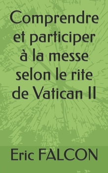 Paperback Comprendre et participer ? la messe avec les textes de la nouvelle traduction du Missel Romain [French] Book