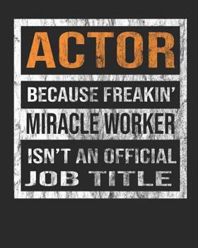 Because Freakin' Miracle Worker Is Not An Official Job Title: 8"x10" 100 pages 50 sheets Composition Notebook College Ruled Book