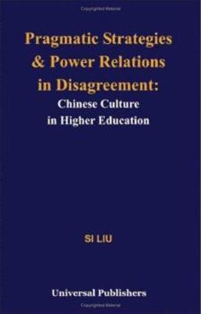 Paperback Pragmatic Strategies and Power Relations in Disagreement: Chinese Culture in Higher Education Book