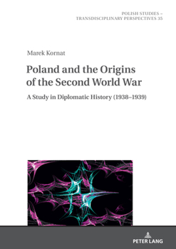 Hardcover Poland and the Origins of the Second World War: A Study in Diplomatic History (1938-1939) Book