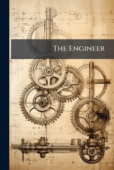Paperback The Engineer: With Which Is Incorporated Steam Engineering, Volumes 33-34 Book