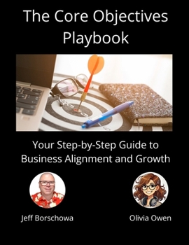Paperback The Core Objectives Playbook: Your Step-by-Step Guide to Business Alignment and Growth Book