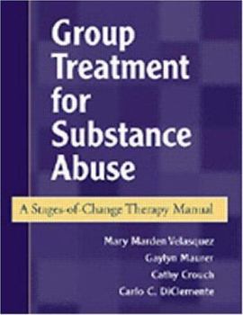 Paperback Group Treatment for Substance Abuse, First Edition: A Stages-Of-Change Therapy Manual Book