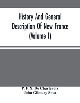 Paperback History And General Description Of New France (Volume I) Book