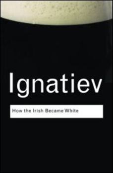 Paperback How the Irish Became White Book