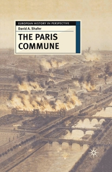 The Paris Commune: French Politics, Culture, and Society at the Crossroads of the Revolutionary Tradition and Revolutionary Socialism (European History in Perspective) - Book  of the European History in Perspective