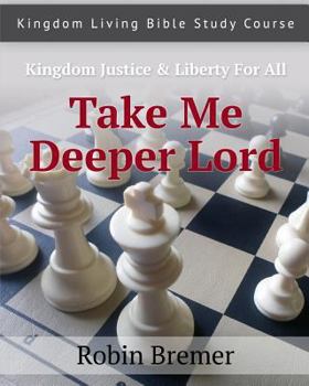 Paperback Take Me Deeper Lord: Kingdom Living Bible Study Course Vol 2 Book