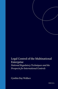 Hardcover Legal Control of the Multinational Enterprise: National Regulatory Techniques and the Prospects for International Controls Book