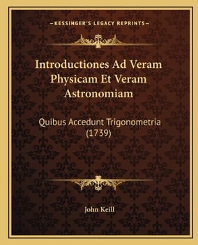 Paperback Introductiones Ad Veram Physicam Et Veram Astronomiam: Quibus Accedunt Trigonometria (1739) [Latin] Book