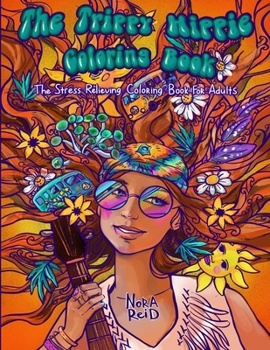 Paperback The Trippy Hippie Coloring Book - The Stress Relieving Coloring Book For Adults Book