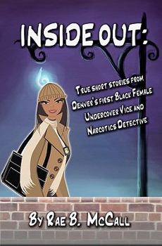 Paperback Inside Out: True short stories from Denver's first Black Female Undercover Vice and Narcotics Detective Book