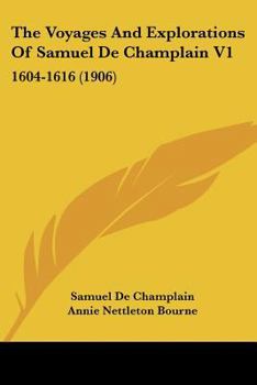 Paperback The Voyages and Explorations of Samuel de Champlain V1: 1604-1616 (1906) Book