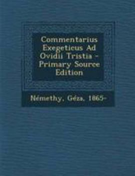 Paperback Commentarius Exegeticus Ad Ovidii Tristia [Latin] Book