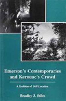 Hardcover Emerson's Contemporaries and Kerouac's Crowd: A Problem of Self-Location Book