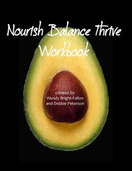 Paperback Nourish Balance Thrive Workbook: six week wellness workshop Book